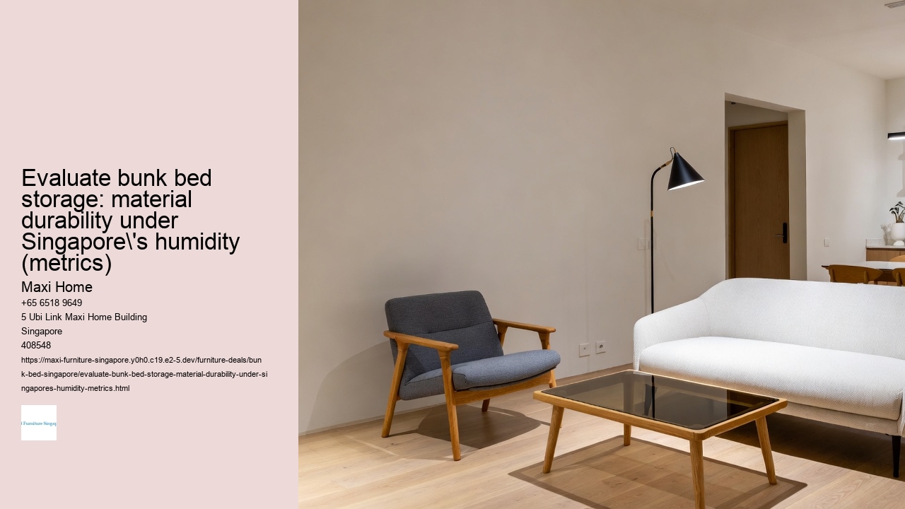 Evaluate bunk bed storage: material durability under Singapore's humidity (metrics)