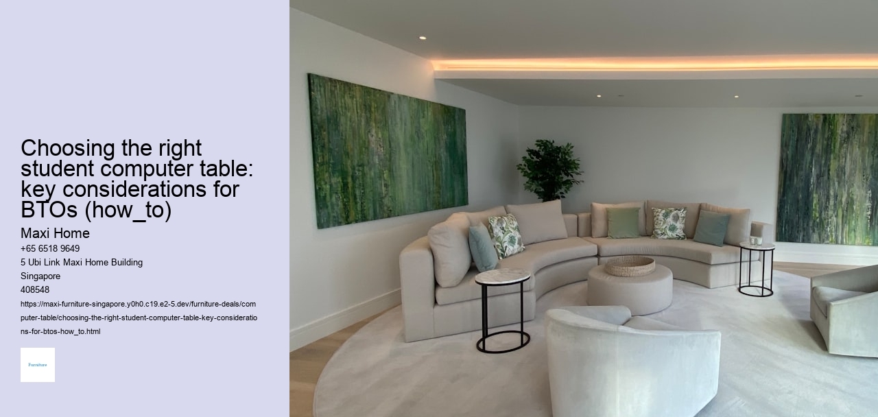 Choosing the right student computer table: key considerations for BTOs (how_to)