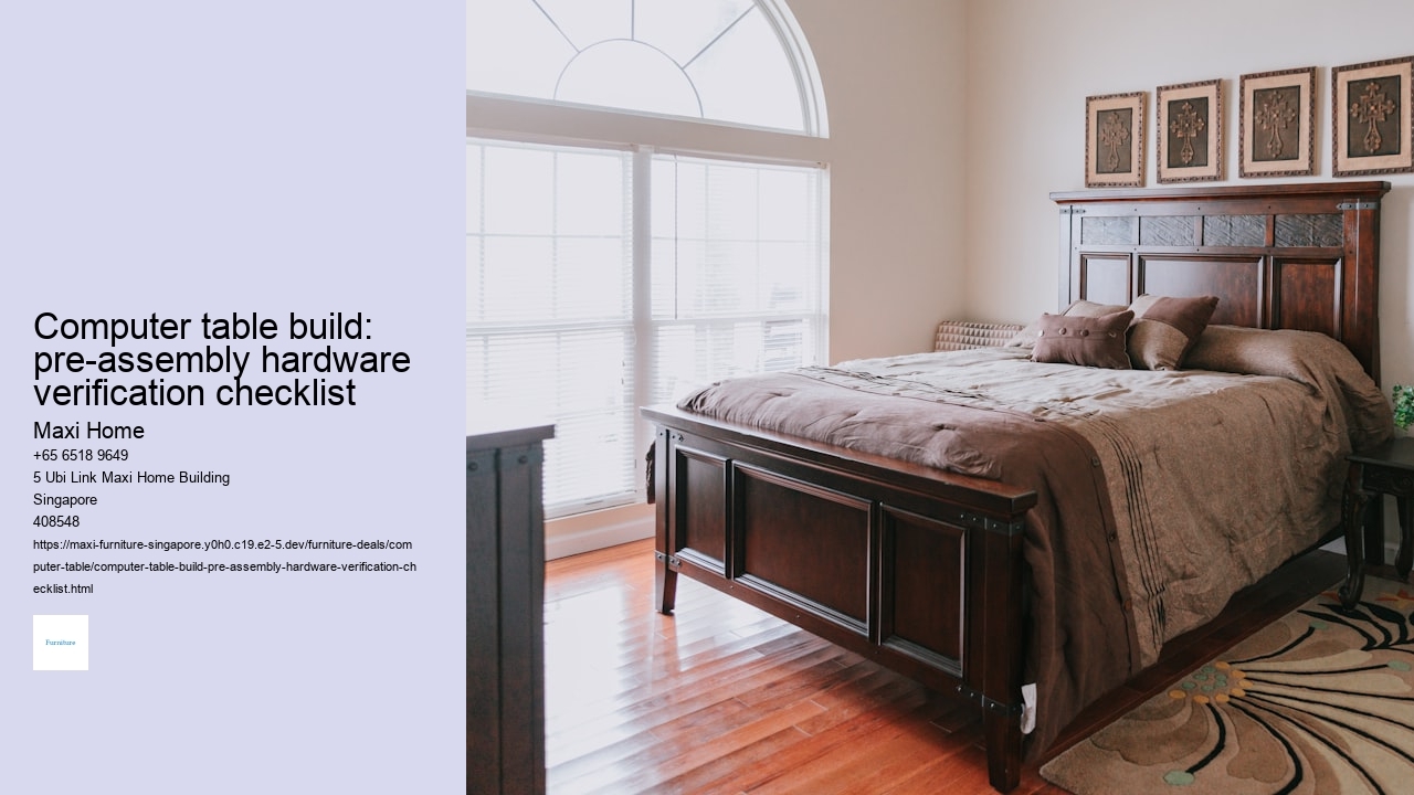 Computer table build: pre-assembly hardware verification checklist