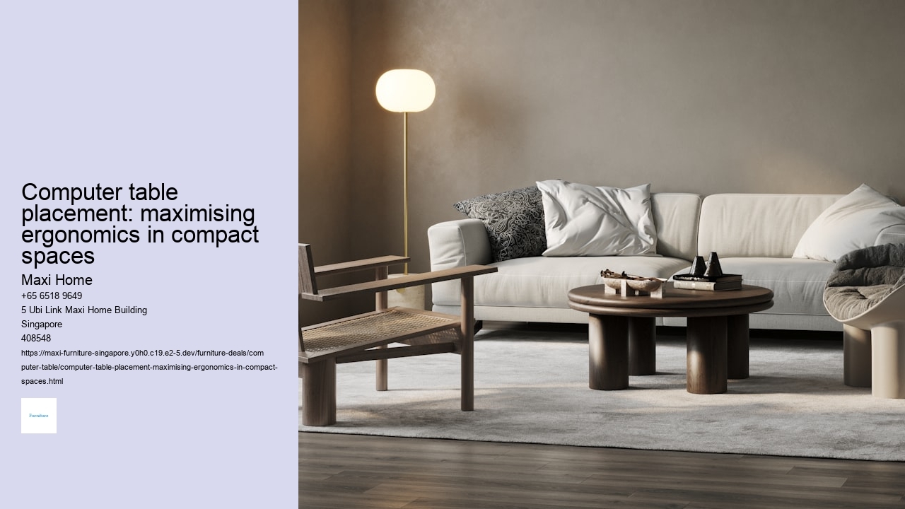 Computer table placement: maximising ergonomics in compact spaces