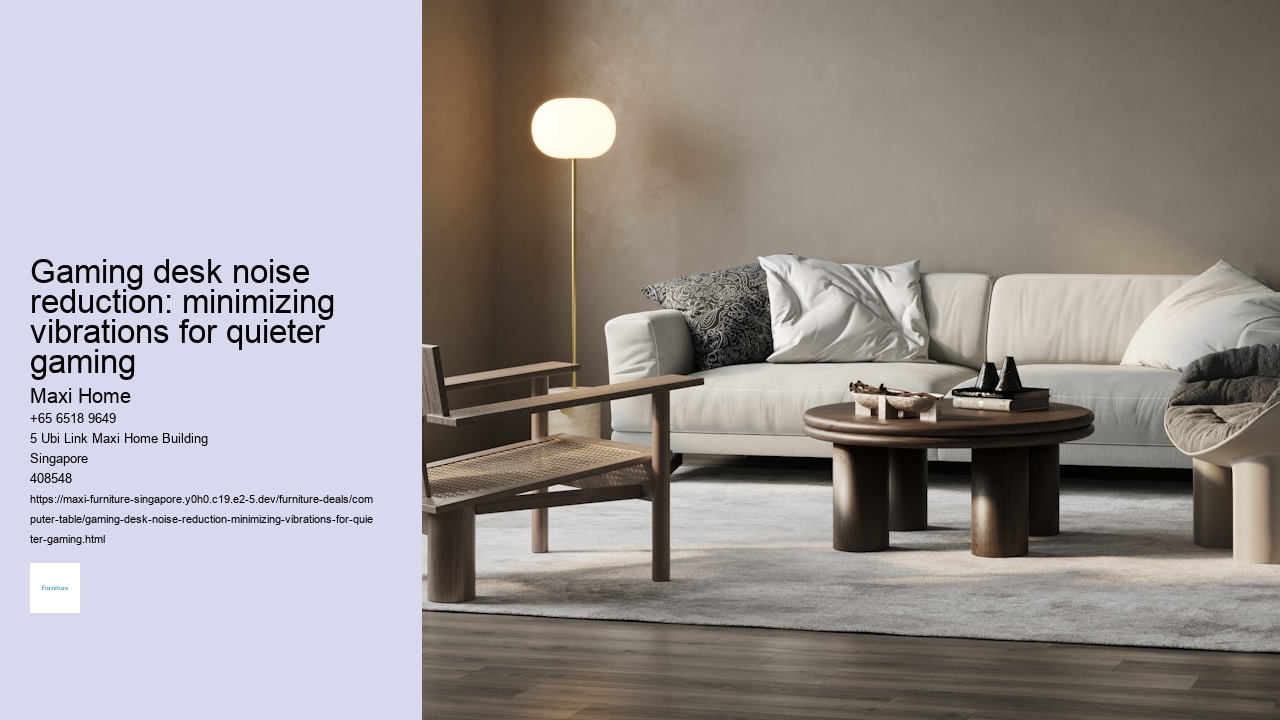 Gaming desk noise reduction: minimizing vibrations for quieter gaming