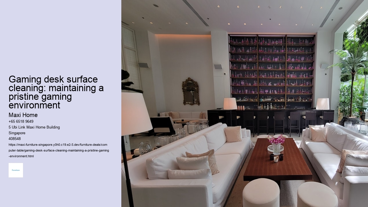 Gaming desk surface cleaning: maintaining a pristine gaming environment