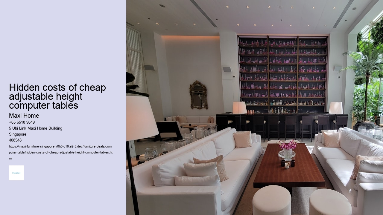 Hidden costs of cheap adjustable height computer tables