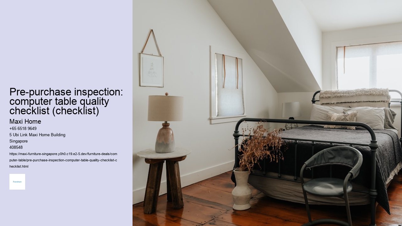 Pre-purchase inspection: computer table quality checklist (checklist) Maxi Home Pre-purchase inspection: computer table quality checklist (checklist)