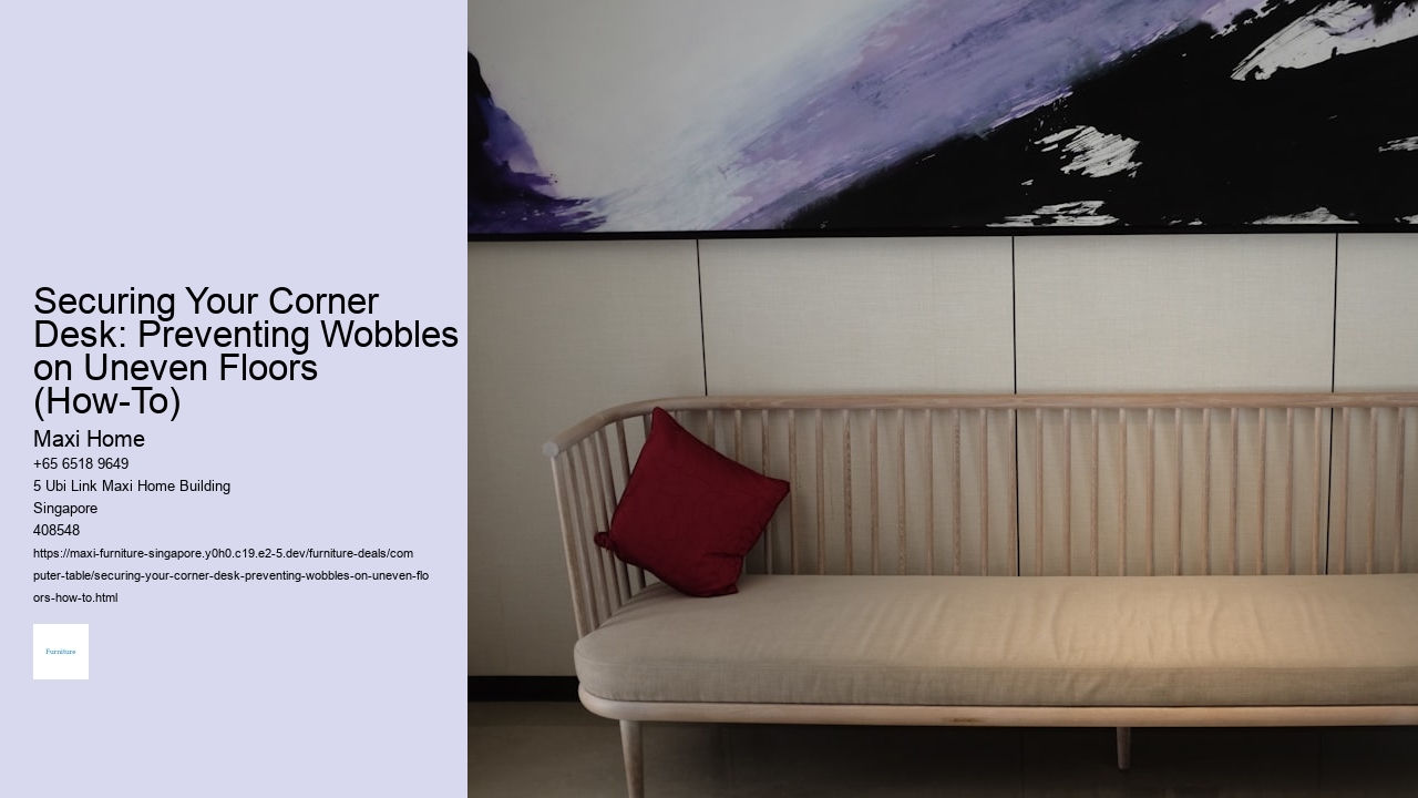 Securing Your Corner Desk: Preventing Wobbles on Uneven Floors (How-To)