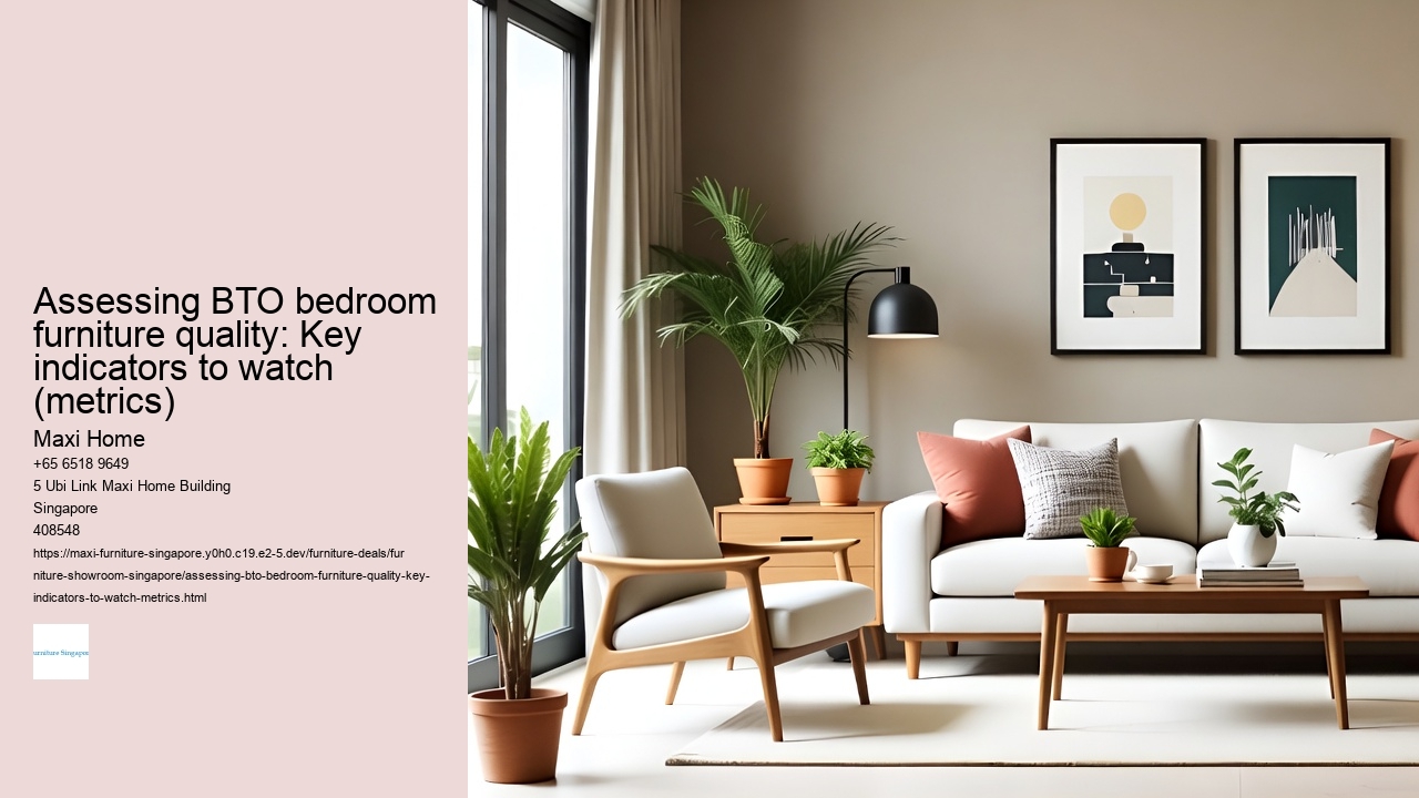 Assessing BTO bedroom furniture quality: Key indicators to watch (metrics)