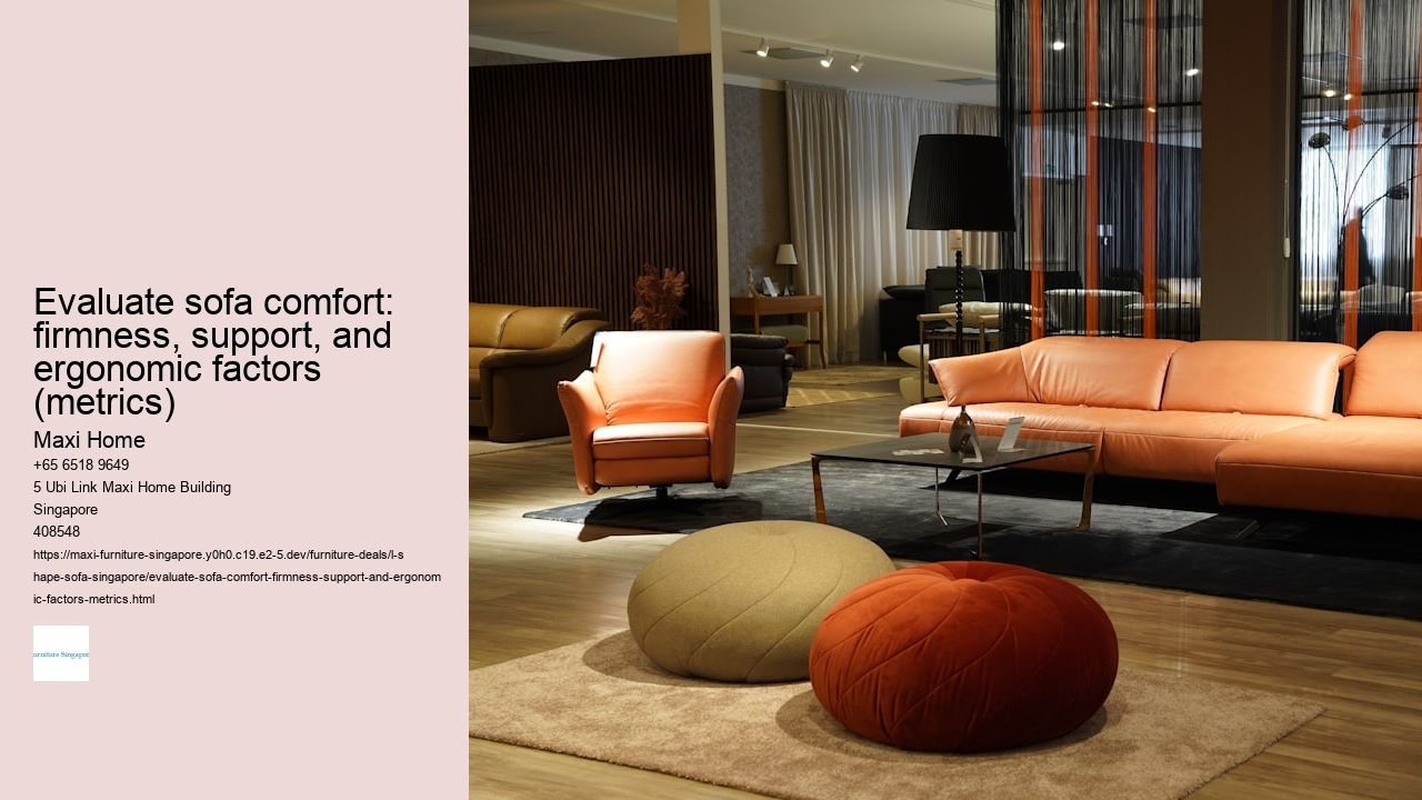 Evaluate sofa comfort: firmness, support, and ergonomic factors (metrics) Maxi Home Evaluate sofa comfort: firmness, support, and ergonomic factors (metrics)