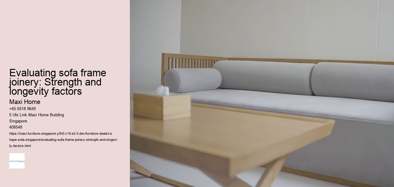 Evaluating sofa frame joinery: Strength and longevity factors