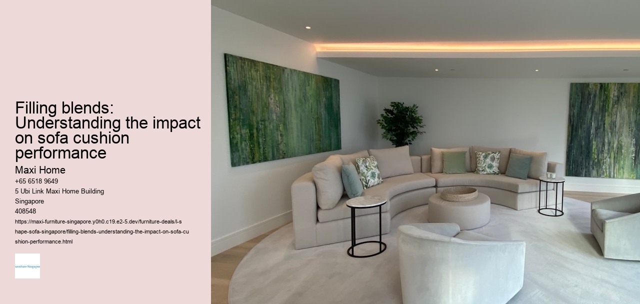 Filling blends: Understanding the impact on sofa cushion performance
