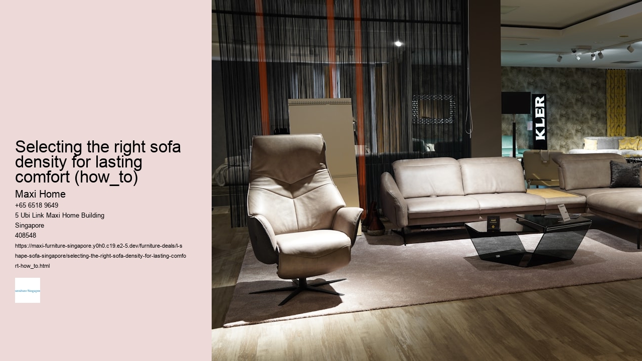 Selecting the right sofa density for lasting comfort (how_to)