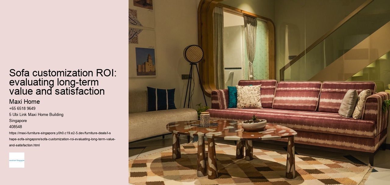 Sofa customization ROI: evaluating long-term value and satisfaction Maxi Home Sofa customization ROI: evaluating long-term value and satisfaction