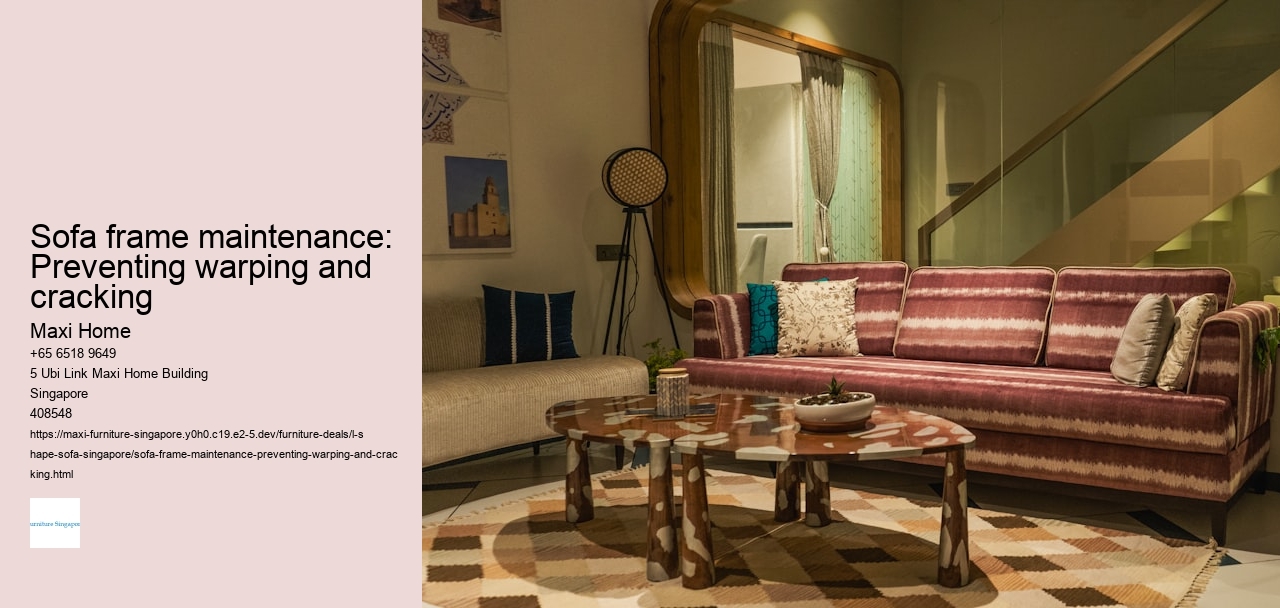 Sofa frame maintenance: Preventing warping and cracking Maxi Home Sofa frame maintenance: Preventing warping and cracking