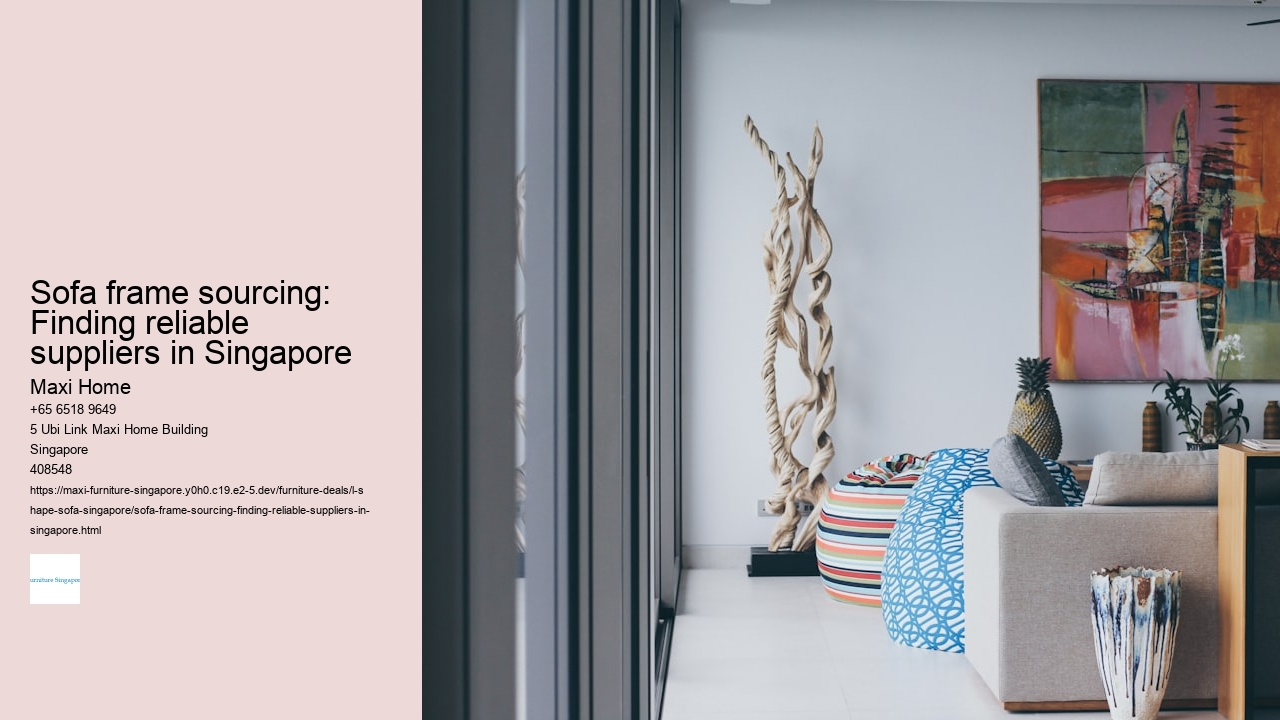 Sofa frame sourcing: Finding reliable suppliers in Singapore