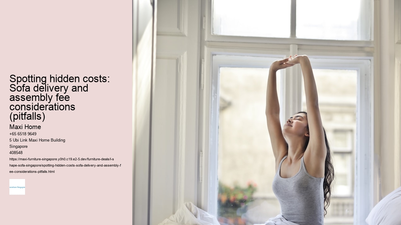 Spotting hidden costs: Sofa delivery and assembly fee considerations (pitfalls)