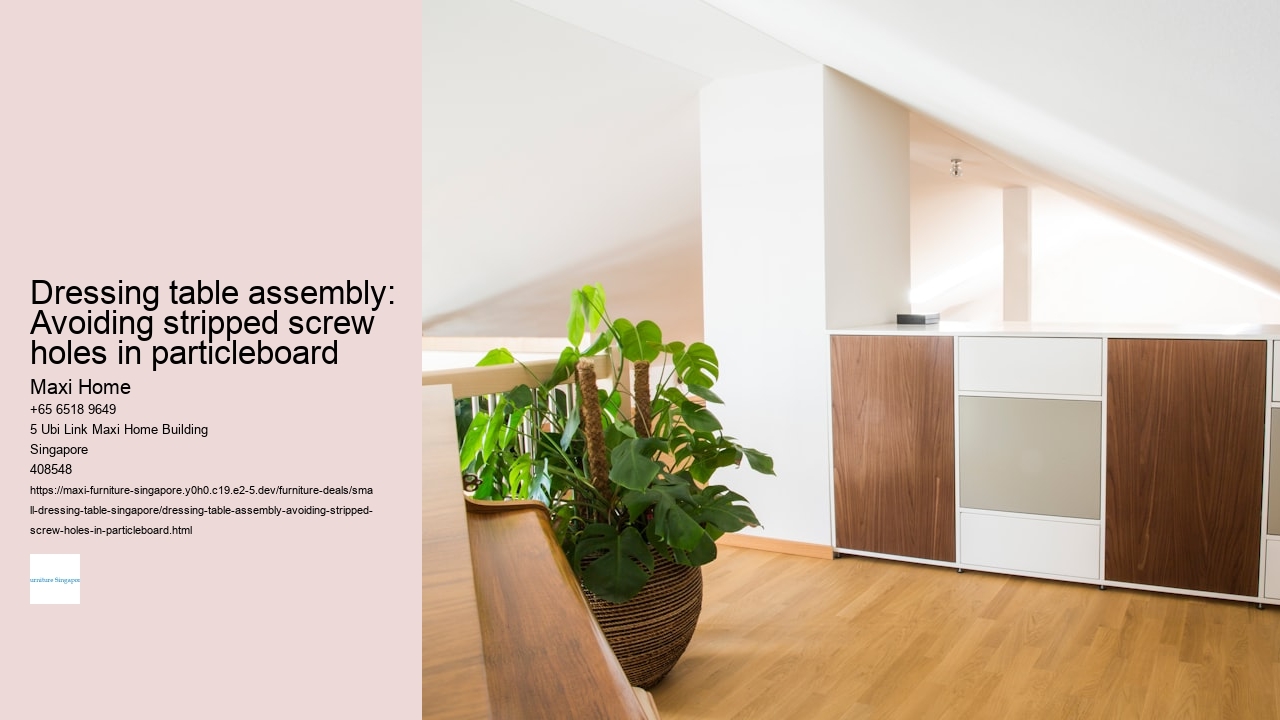 Dressing table assembly: Avoiding stripped screw holes in particleboard