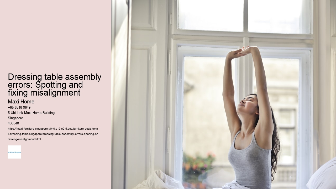Dressing table assembly errors: Spotting and fixing misalignment
