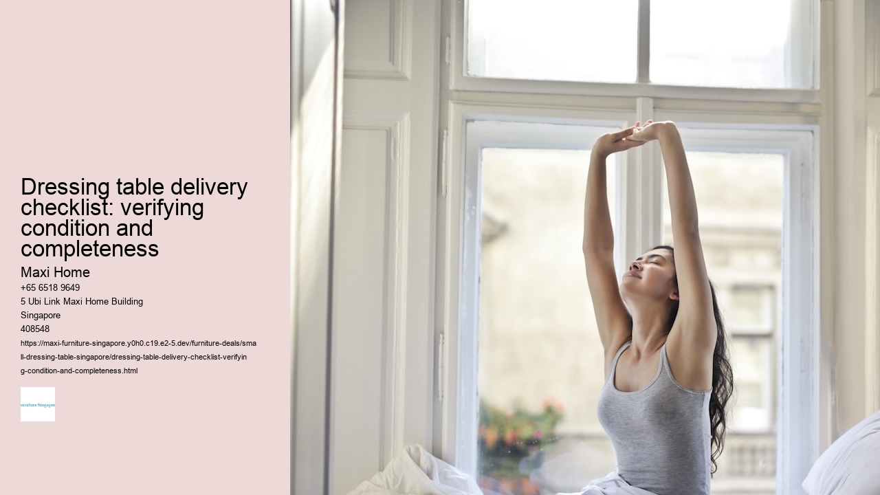 Dressing table delivery checklist: verifying condition and completeness