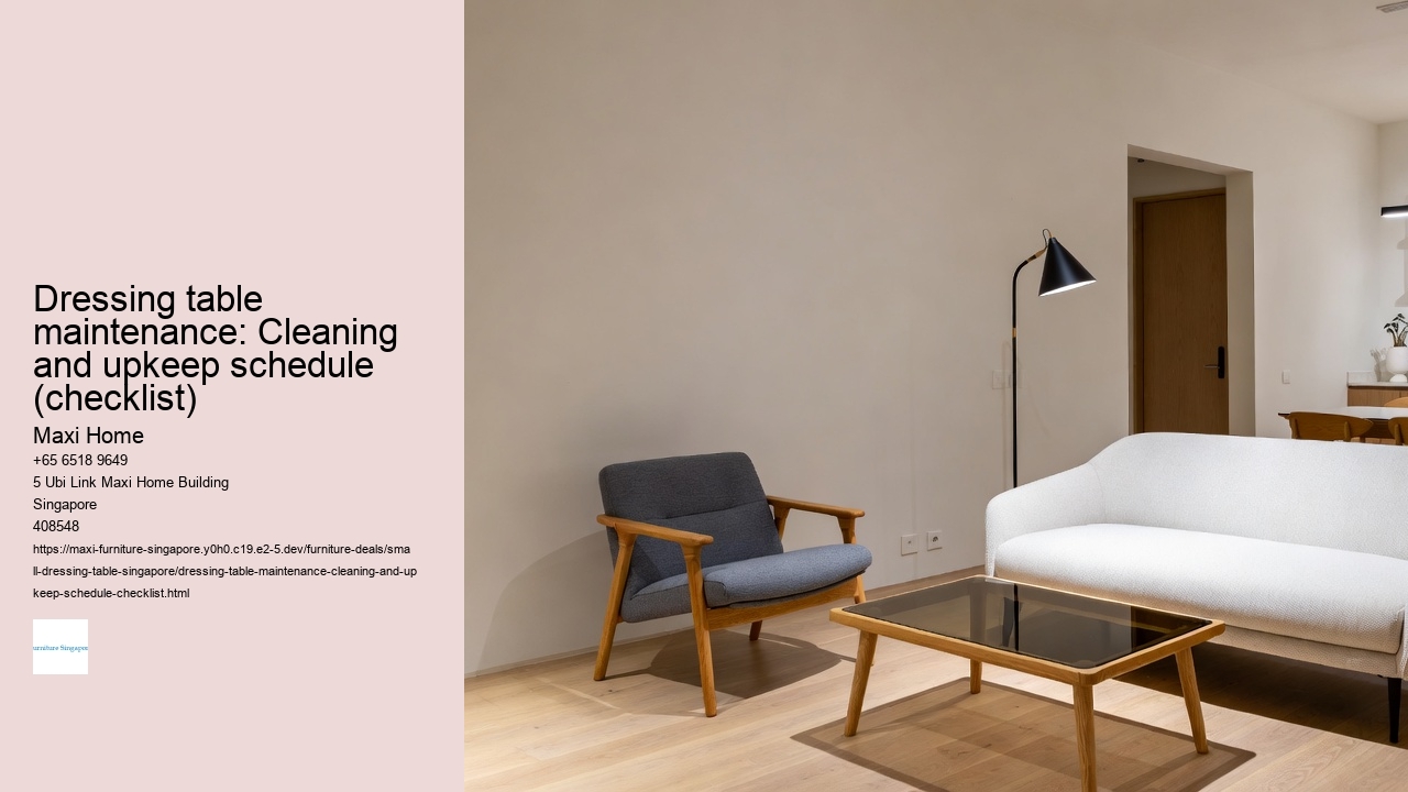 Dressing table maintenance: Cleaning and upkeep schedule (checklist)