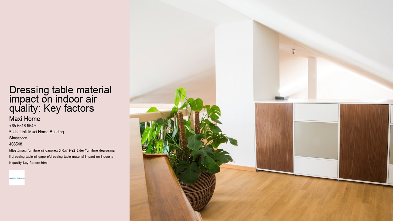Dressing table material impact on indoor air quality: Key factors