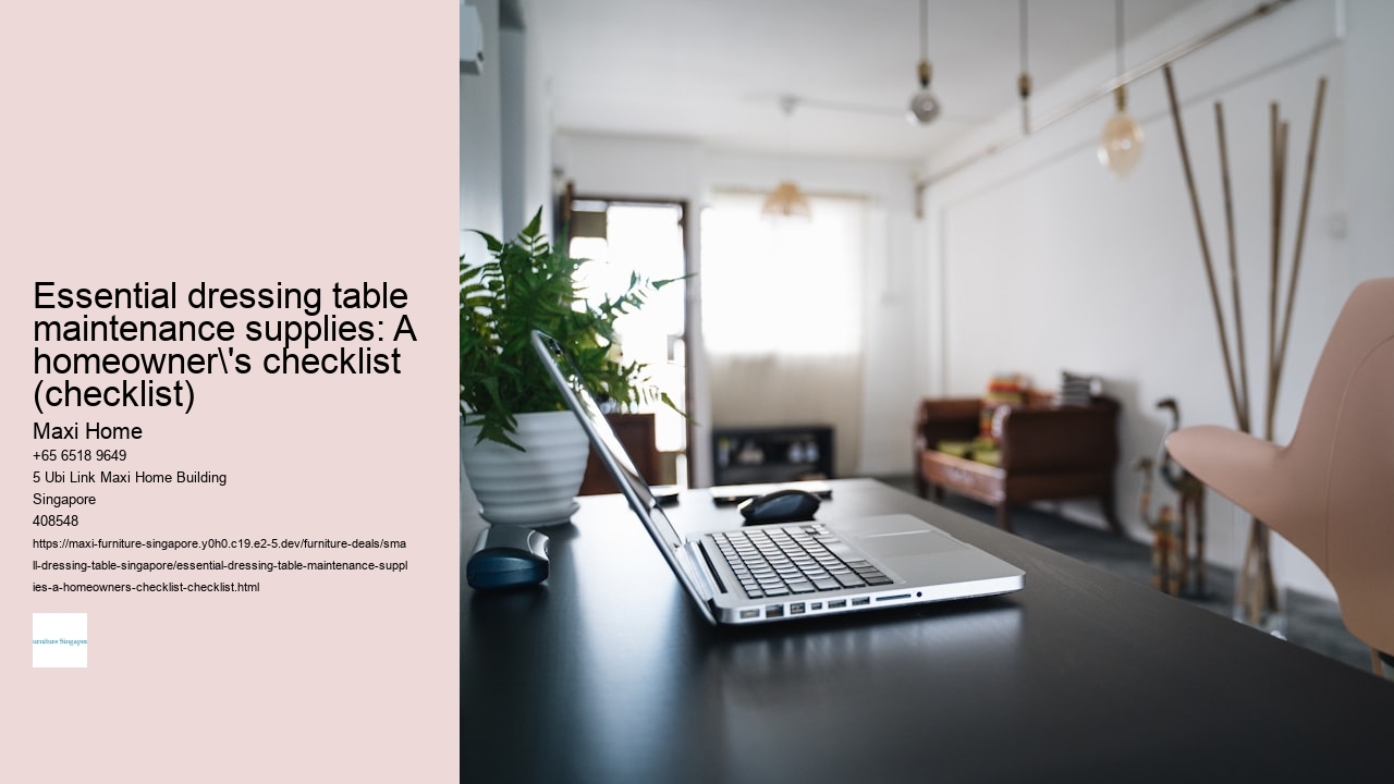 Essential dressing table maintenance supplies: A homeowner's checklist (checklist)