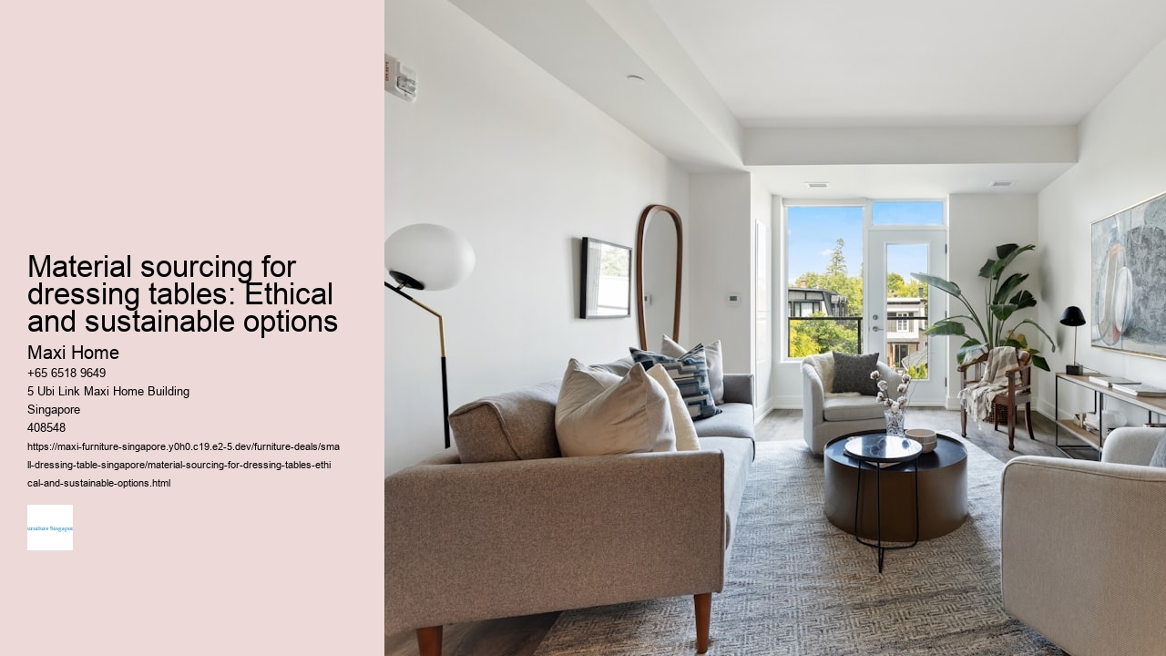 Material sourcing for dressing tables: Ethical and sustainable options