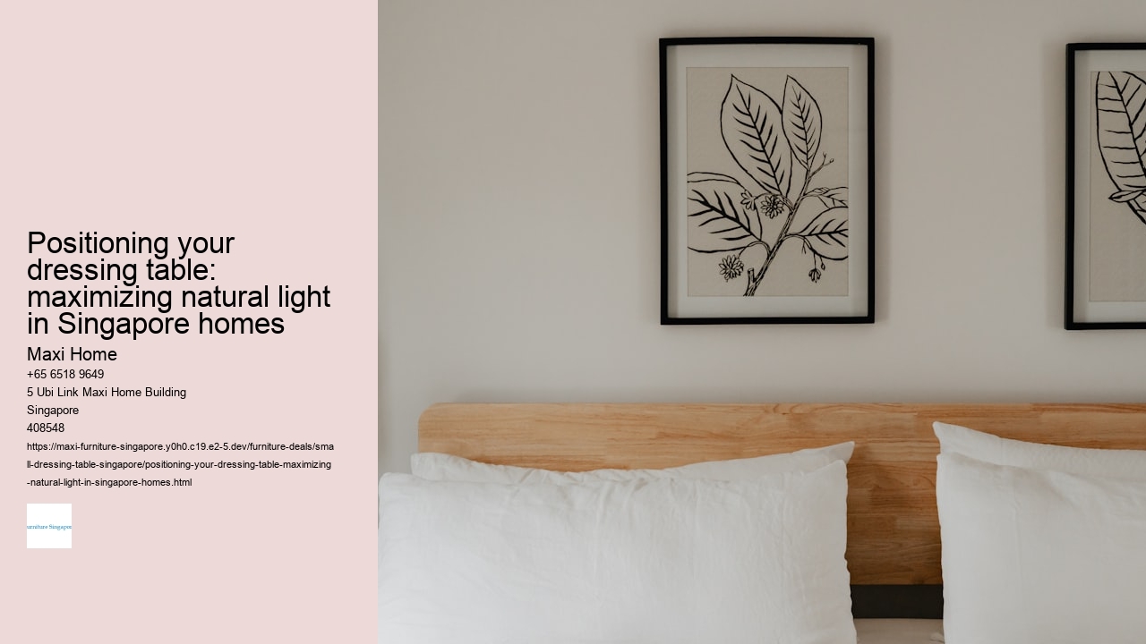 Positioning your dressing table: maximizing natural light in Singapore homes