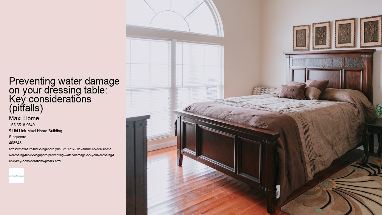 Preventing water damage on your dressing table: Key considerations (pitfalls) Maxi Home Preventing water damage on your dressing table: Key considerations (pitfalls)